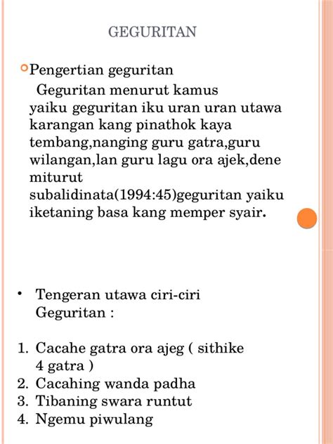 Geguritan ing basa indonesia diarani  Geguritan adalah bentuk puisi tradisional Jawa yang memiliki ciri khas tersendiri